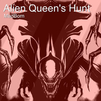 Madborn - Alien Queen's Hunt