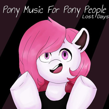 Lost Days - Pony Music for Pony People