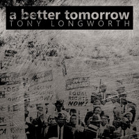 Tony Longworth - A Better Tomorrow (Explicit)