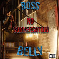 Boss Belly - No Conversation (Explicit)