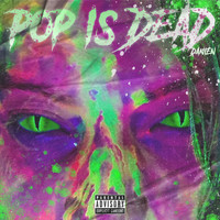Danien - Pop Is Dead (Explicit)