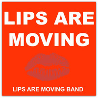 Lips Are Moving Band - Lips Are Moving