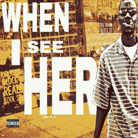 E.P. - When I See Her (Explicit)