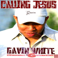 Gavin White - Calling Jesus