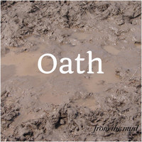 Oath - From the Mud