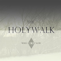 The Holywalk - Who Are We Now