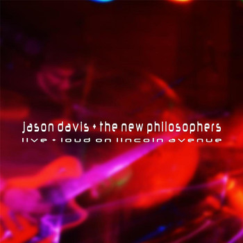 Jason Davis & The New Philosophers - Live + Loud On Lincoln Avenue