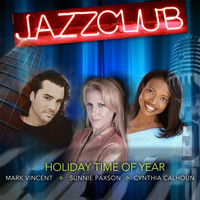 Jazz Club - Holiday Time of Year (feat. Sunnie Paxson, Mark Vincent & Cynthia Calhoun)