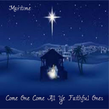 Maritime - Come One Come All Ye Faithful Ones
