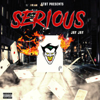 Jay Jay - Serious (Explicit)