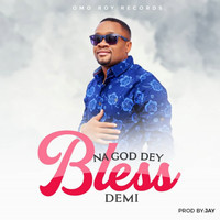 DEMI - Na God Dey Bless