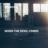 PREACHA - When the Devil Comes