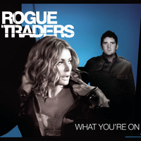Rogue Traders - What You're On