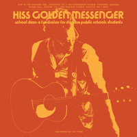 Hiss Golden Messenger - School Daze: A fundraiser for Durham Public Schools students