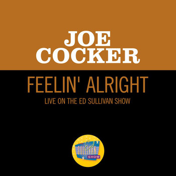 Joe Cocker - Feelin' Alright (Live On The Ed Sullivan Show, April 27, 1969)