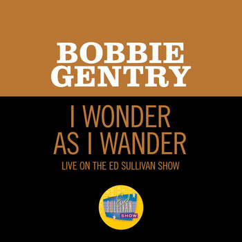 Bobbie Gentry - I Wonder As I Wander (Live On The Ed Sullivan Show, December 24, 1967)