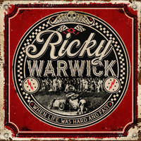 ricky warwick - When Life Was Hard & Fast