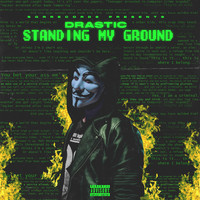 Drastic - Standing My Ground (Explicit)