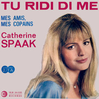 Catherine Spaak - Tu Ridi Di Me/Mes Amis Mes Copains (1963)