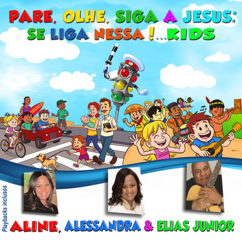Aline, Alessandra & Elias Junior - Pare, Olhe, Siga a Jesus: Se Liga Nessa!...Kids