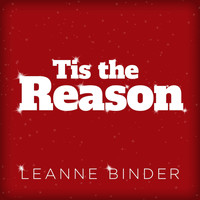 Leanne Binder - Tis the Reason