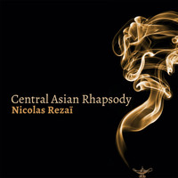 Nicolas Rezaï - Central Asian Rhapsody
