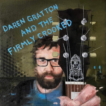 The Firmly Crooked - Daren Gratton and the Firmly Crooked (Explicit)
