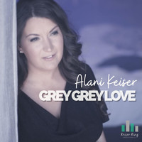Alani Keiser - Grey Grey Love