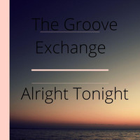 The Groove Exchange - Alright Tonight