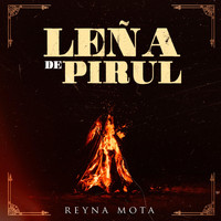 Reyna Mota - Leña de Pirul