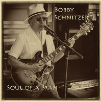 Bobby Schnitzer - Soul of a Man (Explicit)