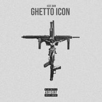 Icee Dan - Ghetto Icon