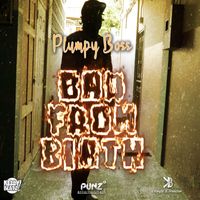 Plumpy Boss - Bad From Birth