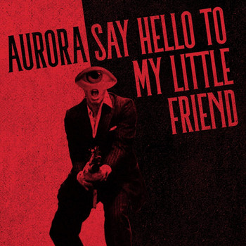 Aurora - Say Hello to My Little Friend