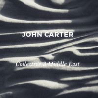 John Carter - Collective 3: Middle East