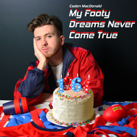 Caden MacDonald - My Footy Dreams Never Come True (Explicit)