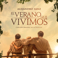 Alejandro Sanz - El Verano Que Vivimos (Canción Original De La Película "El Verano Que Vivimos")