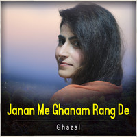 Ghazal - Janan Me Ghanam Rang De - Single