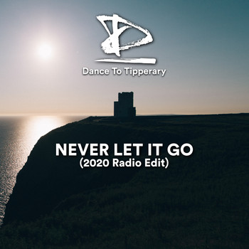 Dance To Tipperary - Never Let It Go (Radio Edit)