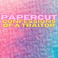 Confessions of a Traitor - Papercut