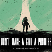 Confessions of a Traitor - Don't Make a Girl a Promise
