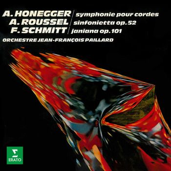 Jean-François Paillard - Honegger: Symphonie No. 2 pour cordes - Roussel: Sinfonietta - Schmitt: Janiana