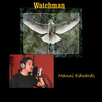 Manni Edwards / - Watchman