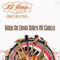101 Strings Orchestra - Gotas de Lluvia Sobre Mi Cabeza - Single