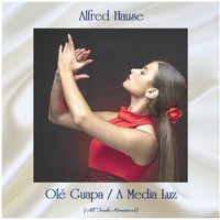 Alfred Hause - Olé Guapa / A Media Luz (All Tracks Remastered)