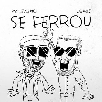 MC Kevinho, Dennis DJ - Se Ferrou