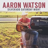 Aaron Watson - Silverado Saturday Night