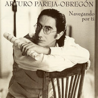 Arturo Pareja Obregón - Navegando por Ti