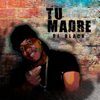 DJ Black - Tu Madre