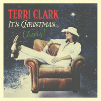 Terri Clark - It’s Christmas…Cheers!